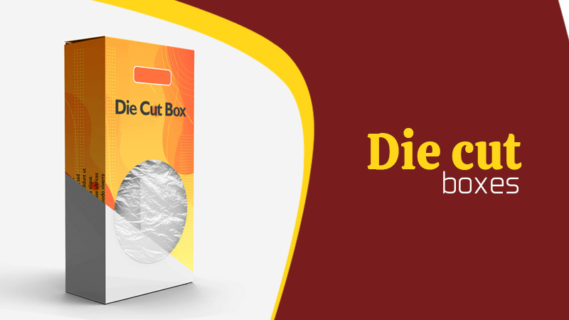 Why Do Product Manufacturers Commonly Use Die Cut Boxes For Their Packaging?